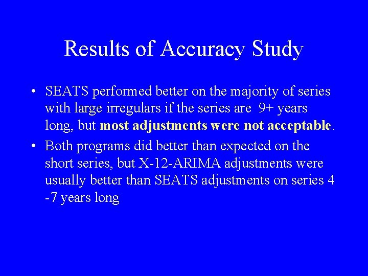 Results of Accuracy Study • SEATS performed better on the majority of series with