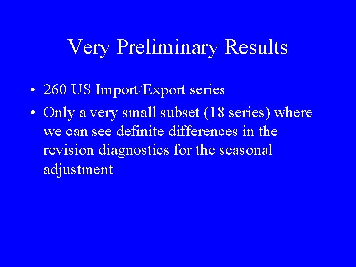 Very Preliminary Results • 260 US Import/Export series • Only a very small subset