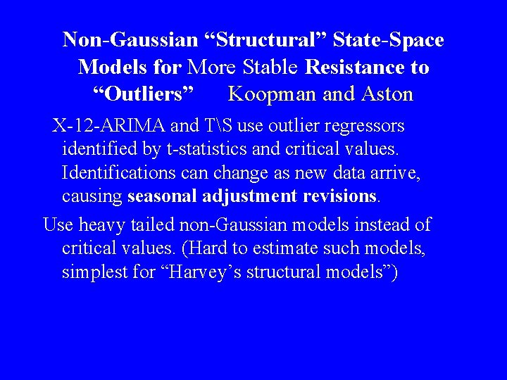 Non-Gaussian “Structural” State-Space Models for More Stable Resistance to “Outliers” Koopman and Aston X-12
