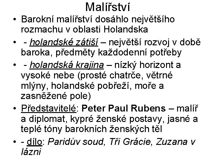 Malířství • Barokní malířství dosáhlo největšího rozmachu v oblasti Holandska • - holandské zátiší