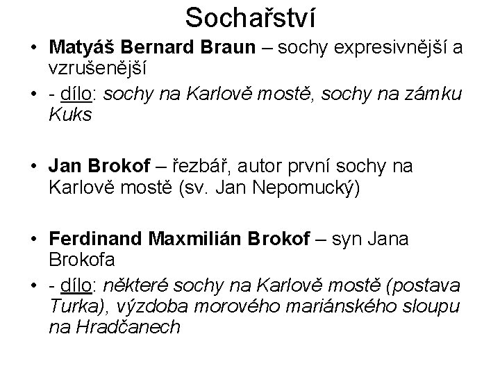 Sochařství • Matyáš Bernard Braun – sochy expresivnější a vzrušenější • - dílo: sochy