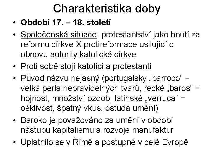 Charakteristika doby • Období 17. – 18. století • Společenská situace: protestantství jako hnutí