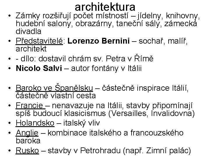 architektura • Zámky rozšiřují počet místností – jídelny, knihovny, hudební salony, obrazárny, taneční sály,