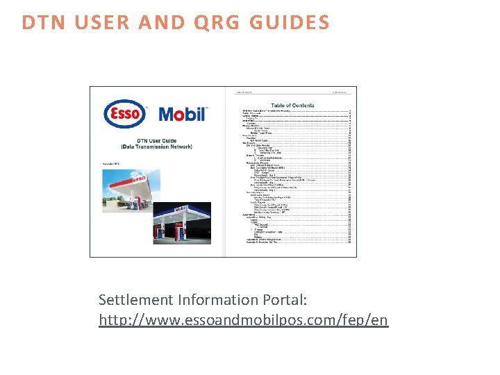DTN USER AND QRG GUIDES Settlement Information Portal: http: //www. essoandmobilpos. com/fep/en 