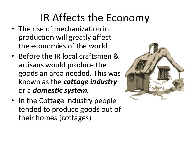 IR Affects the Economy • The rise of mechanization in production will greatly affect