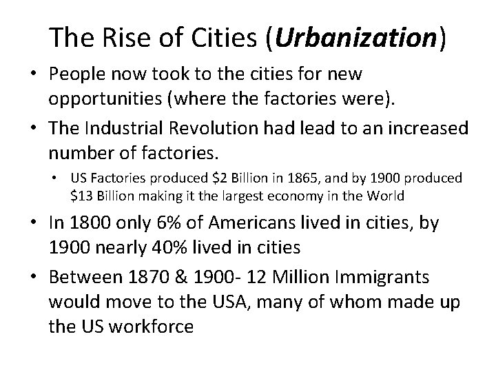 The Rise of Cities (Urbanization) • People now took to the cities for new