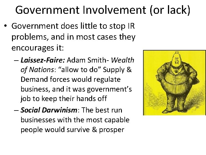 Government Involvement (or lack) • Government does little to stop IR problems, and in