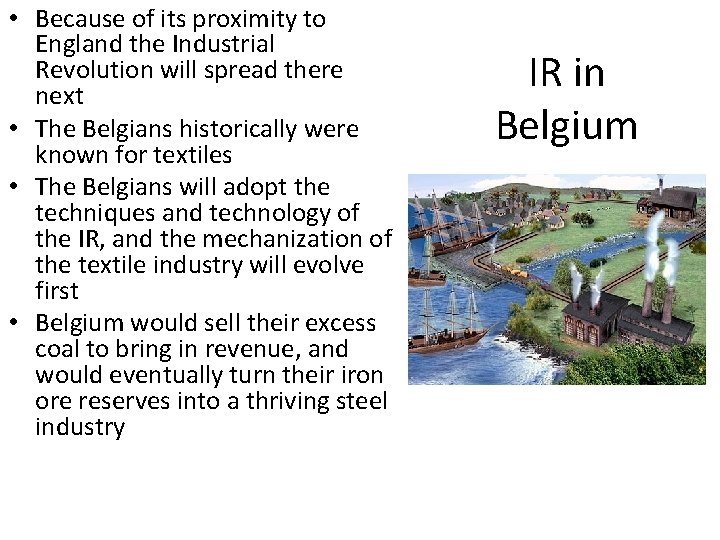 • Because of its proximity to England the Industrial Revolution will spread there • Because of its proximity to England the Industrial Revolution will spread there