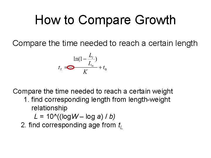 How to Compare Growth Compare the time needed to reach a certain length Compare