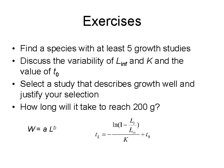 Exercises • Find a species with at least 5 growth studies • Discuss the