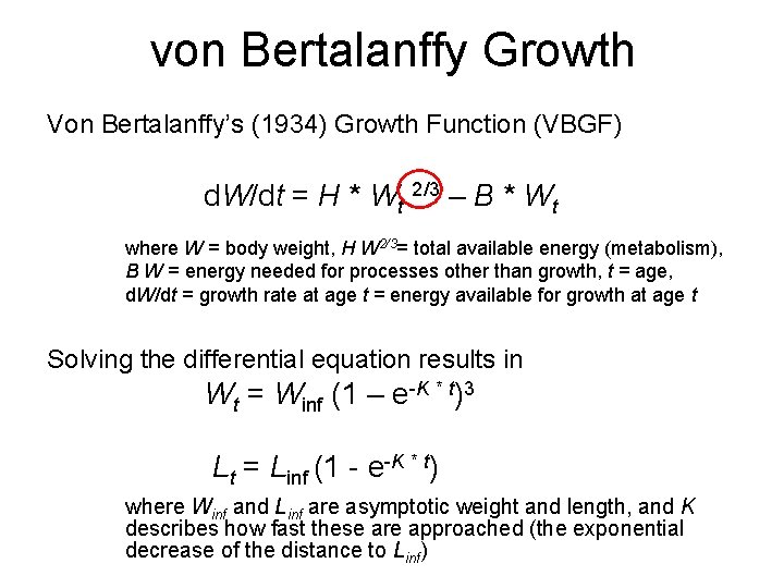 von Bertalanffy Growth Von Bertalanffy’s (1934) Growth Function (VBGF) d. W/dt = H *