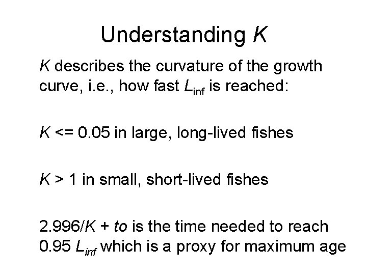 Understanding K K describes the curvature of the growth curve, i. e. , how