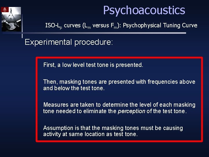 Psychoacoustics ISO-Lp curves (Lm versus Fm): Psychophysical Tuning Curve Experimental procedure: First, a low