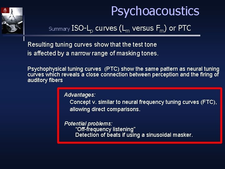 Psychoacoustics Summary ISO-Lp curves (Lm versus Fm) or PTC Resulting tuning curves show that