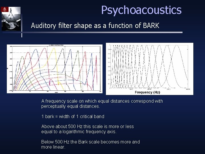 Psychoacoustics Auditory filter shape as a function of BARK A frequency scale on which