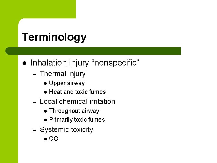 Terminology l Inhalation injury “nonspecific” – Thermal injury l l – Local chemical irritation