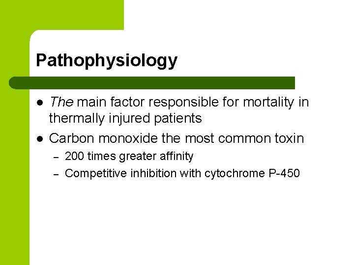 Pathophysiology l l The main factor responsible for mortality in thermally injured patients Carbon