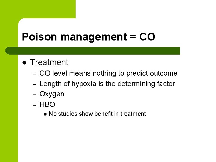 Poison management = CO l Treatment – – CO level means nothing to predict