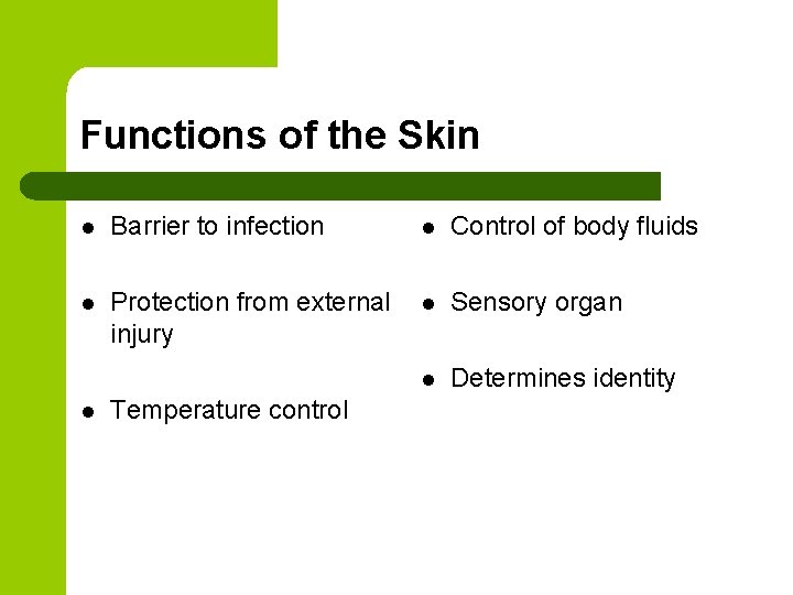 Functions of the Skin l Barrier to infection l Control of body fluids l