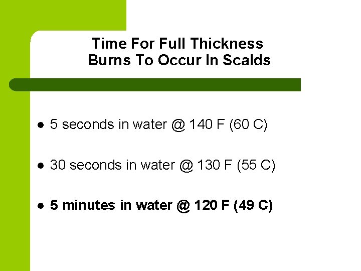 Time For Full Thickness Burns To Occur In Scalds l 5 seconds in water