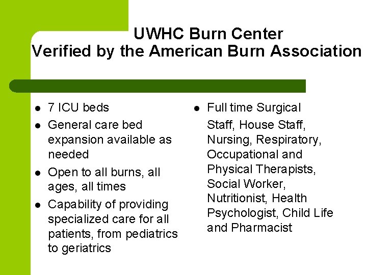 UWHC Burn Center Verified by the American Burn Association l l 7 ICU beds
