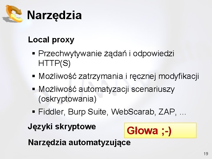 Narzędzia Local proxy § Przechwytywanie żądań i odpowiedzi HTTP(S) § Możliwość zatrzymania i ręcznej