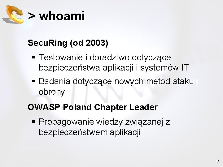 > whoami Secu. Ring (od 2003) § Testowanie i doradztwo dotyczące bezpieczeństwa aplikacji i