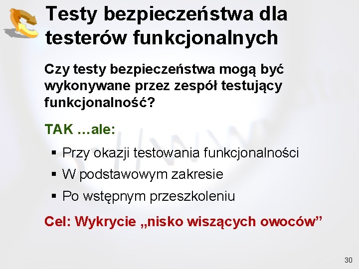 Testy bezpieczeństwa dla testerów funkcjonalnych Czy testy bezpieczeństwa mogą być wykonywane przez zespół testujący