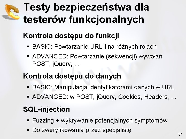 Testy bezpieczeństwa dla testerów funkcjonalnych Kontrola dostępu do funkcji § BASIC: Powtarzanie URL-i na