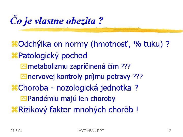 Čo je vlastne obezita ? z. Odchýlka on normy (hmotnosť, % tuku) ? z.