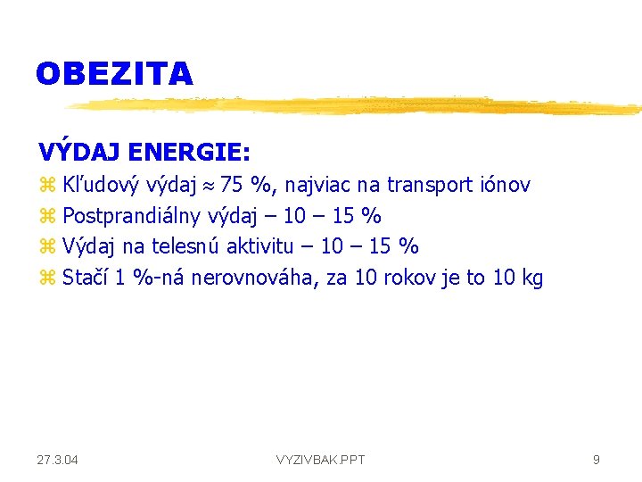 OBEZITA VÝDAJ ENERGIE: z Kľudový výdaj » 75 %, najviac na transport iónov z