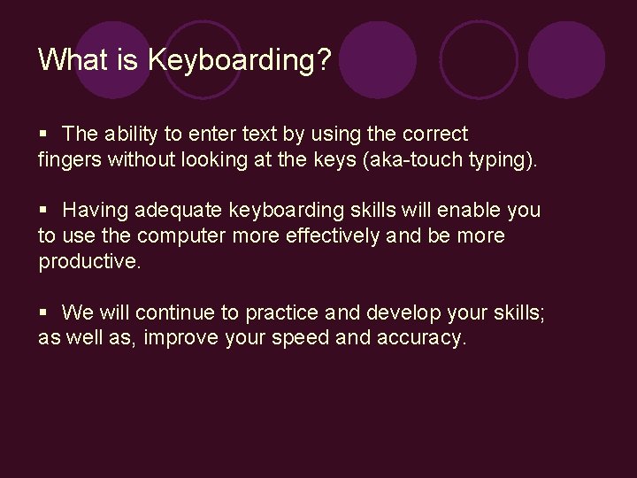 What is Keyboarding? § The ability to enter text by using the correct fingers