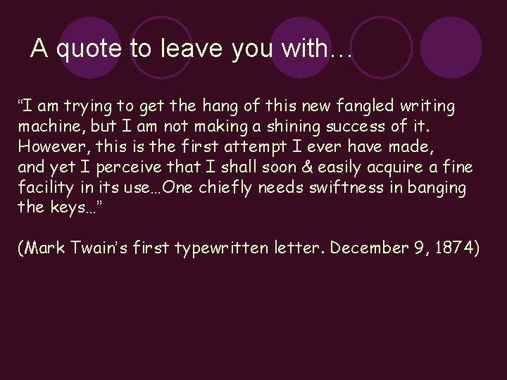 A quote to leave you with… “I am trying to get the hang of