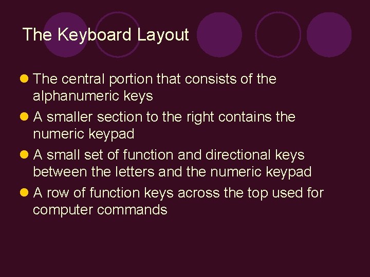 The Keyboard Layout l The central portion that consists of the alphanumeric keys l