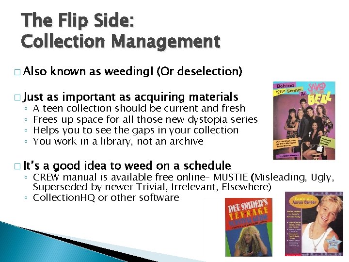 The Flip Side: Collection Management � Also � Just ◦ ◦ known as weeding!