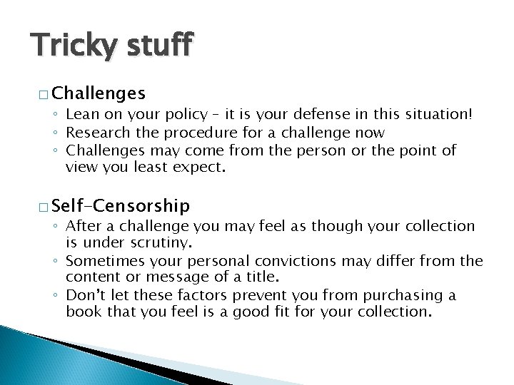 Tricky stuff � Challenges ◦ Lean on your policy – it is your defense
