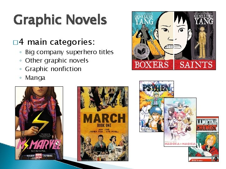 Graphic Novels � 4 ◦ ◦ main categories: Big company superhero titles Other graphic