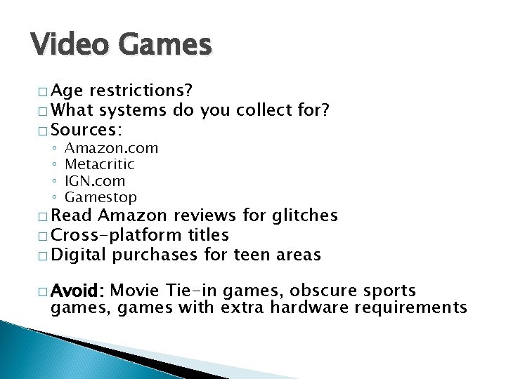 Video Games � Age restrictions? � What systems do you collect for? � Sources: