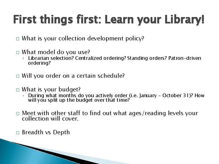First things first: Learn your Library! � What is your collection development policy? �