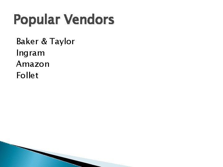 Popular Vendors Baker & Taylor Ingram Amazon Follet 