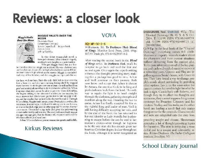 Reviews: a closer look VOYA Kirkus Reviews School Library Journal 