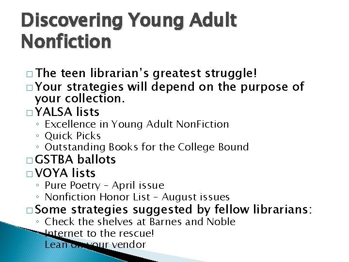 Discovering Young Adult Nonfiction � The teen librarian’s greatest struggle! � Your strategies will