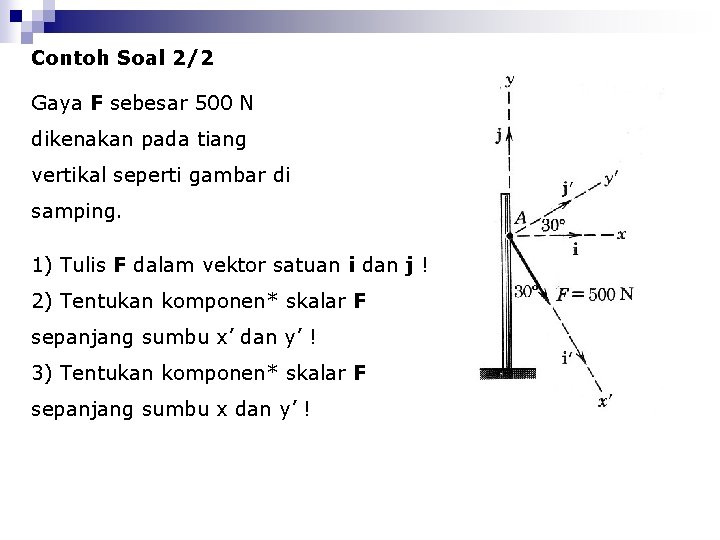 Contoh Soal 2/2 Gaya F sebesar 500 N dikenakan pada tiang vertikal seperti gambar