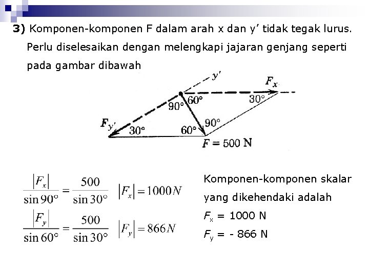 3) Komponen-komponen F dalam arah x dan y’ tidak tegak lurus. Perlu diselesaikan dengan