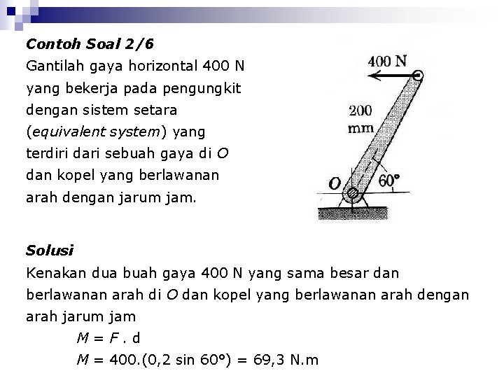 Contoh Soal 2/6 Gantilah gaya horizontal 400 N yang bekerja pada pengungkit dengan sistem