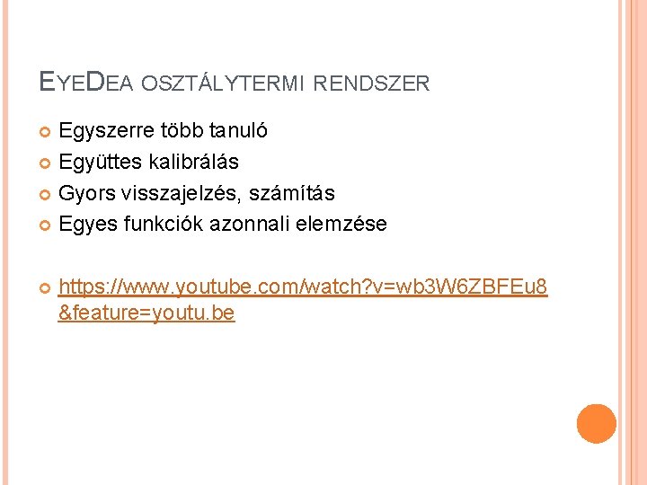 EYEDEA OSZTÁLYTERMI RENDSZER Egyszerre több tanuló Együttes kalibrálás Gyors visszajelzés, számítás Egyes funkciók azonnali