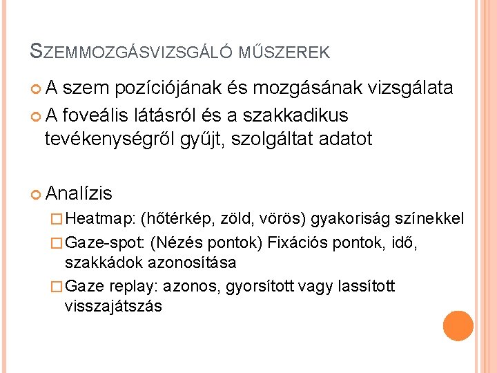 SZEMMOZGÁSVIZSGÁLÓ MŰSZEREK A szem pozíciójának és mozgásának vizsgálata A foveális látásról és a szakkadikus