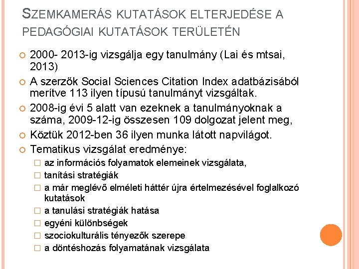 SZEMKAMERÁS KUTATÁSOK ELTERJEDÉSE A PEDAGÓGIAI KUTATÁSOK TERÜLETÉN 2000 - 2013 -ig vizsgálja egy tanulmány