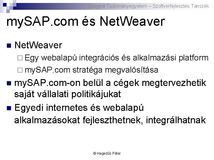 Szegedi Tudományegyetem – Szoftverfejlesztés Tanszék my. SAP. com és Net. Weaver n Net. Weaver