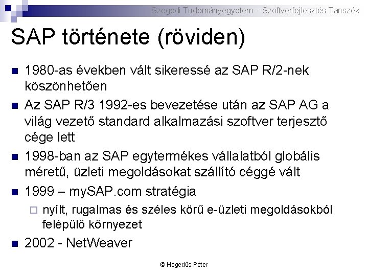 Szegedi Tudományegyetem – Szoftverfejlesztés Tanszék SAP története (röviden) n n 1980 -as években vált